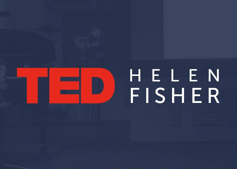 Love on the Brain: Lessons from Helen Fisher's TED Talk